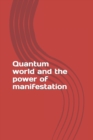 Image for Quantum world and the power of manifestation