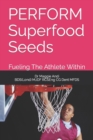 Image for PERFORM Superfood Seeds : Fueling The Athlete Within