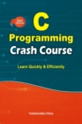 Image for C Programming Crash Course : Learn Quickly and Efficiently