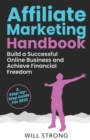 Image for Affiliate Marketing Handbook : Build a Successful Online Business and Achieve Financial Freedom