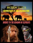 Image for Journey to the Kingdom of Elephants : Adventures in the Paleolithic