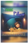 Image for The Magic Pillow - A Bedtime Adventure : A Bedtime Adventure