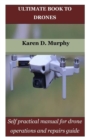 Image for Ultimate Book to Drones : Self practical manual for drone operations and repairs guide