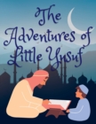 Image for The Adventures of Little Yusuf (Ramadan books for children) : Islamic Bedtime Stories for Kids