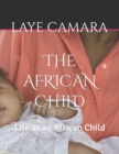 Image for The African Child : Life as an African Child