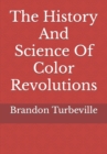 Image for The History And Science Of Color Revolutions