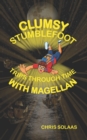 Image for Clumsy Stumblefoot Trips Through Time With Magellan