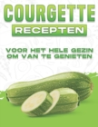 Image for Courgette Recepten Voor Het Hele Gezin Om Van Te Genieten