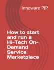 Image for How to start and run a Hi-Tech On-Demand Service Marketplace