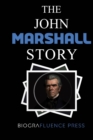 Image for The John Marshall Story : The Life and Legacy of America&#39;s Greatest Chief Justice