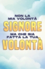 Image for Non La MIA Volonta, Signore, Ma Che Sia Fatta La Tua Volonta : Attrazione spirituale #7