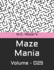 Image for M.C. Mazer&#39;s Maze Mania : Volume 025