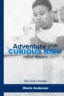 Image for The Short Stories &quot;Adventures of the Curious Kids&quot; : Full of Wonders