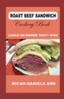 Image for Roast Beef Sandwich Cookery Book : Lunch or Dinner Tasty Dish