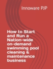 Image for How to Start and Run a Nation-wide on-demand swimming pool cleaning &amp; maintenance business