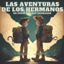 Image for Las aventuras de los hermanos : cuento para ninos, ilustrado con imagenes en color