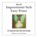 Image for Wall Art Impressionist Style Fairy Prints : 25 Delightful Prints to Cut Out and Display