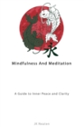 Image for Mindfulness And Meditation : A Guide to Inner Peace and Clarity