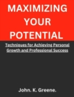 Image for Maximizing Your Potential : Techniques for Achieving Personal Growth and Professional Success