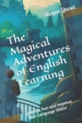 Image for The Magical Adventures of English Learning : Join the Fun and Improve Your Language Skills!