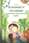 Image for The Adventures of Little Dreamers : A Collection of Short Stories for Children