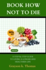 Image for Book How Not to Die : A Step-by-Step Guide to Living a Longer, Healthier Life