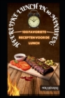 Image for Heerlijke Lunch in 10 Minuten : 100 Favoriete Recepten Voor de Lunch