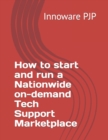 Image for How to start and run a Nationwide on-demand Tech Support Marketplace