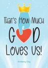 Image for That&#39;s How Much God Loves Us!