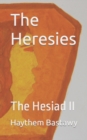 Image for The Heresies : The Hesiad II