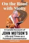 Image for On the Road with Motty : A Candid Account of John Motson&#39;s Life and Times as a Football Commentator