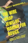 Image for The Wire Wrap Jewelry Making for Novice : How to Easly Make Jewelry with Wire
