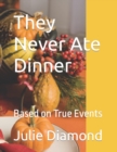 Image for They Never Ate Dinner