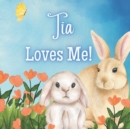 Image for Tia Loves Me! : A book about Tia&#39;s Love!