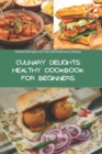 Image for Culinary Delights Healthy Cookbook for Beginners : Global Recipes for the Adventurous Palate