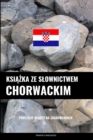 Image for Ksiazka ze slownictwem chorwackim : Podejscie oparte na zagadnieniach