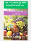 Image for The Fruit-Fueled Anti-Aging Eating Plan