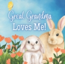 Image for Great Grandma Loves Me! : A story about Great Grandma and her Love!