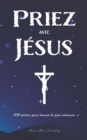 Image for Priez avec Jesus : 100 prieres pour trouver la paix interieure