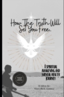 Image for How The Truth Will Set You Free : A Spiritual Journey