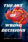 Image for The Art of Wrong Decisions