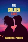 Image for The Golden Love : Eternal Bond of Pure Affection, A Timeless Romance of Splendor.