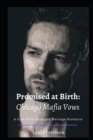 Image for Promised at Birth : Chicago Mafia Vows Book One: A Dark Mafia Arranged Marriage Romance