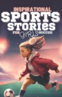Image for Inspirational Sports Stories for Girls Soccer : Book for Every Aspiring Female Soccer Player