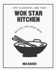 Image for The Wok Star Kitchen : Flavorful and Fast Recipes for Every Meal