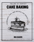 Image for The Art of Perfect Cake Baking