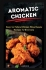 Image for Aromatic Delights : Easy-to-Follow Chicken Tikka Masala Recipes for Everyone