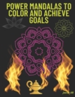 Image for Power Mandalas to Color and Achieve Goals .