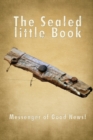 Image for The Sealed little Book : Messenger of Good News!