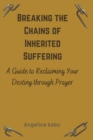 Image for Breaking the Chains of Inherited Suffering